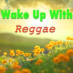 Wake Up With Reggae