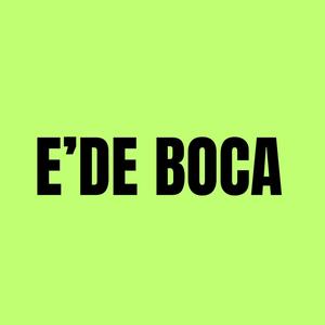 E´DE BOCA (Explicit)