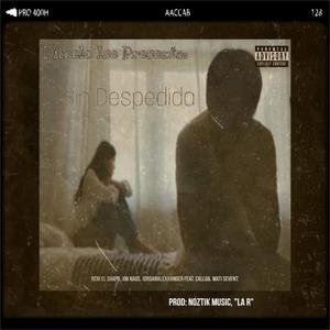 Sin Despedida (feat. Jim Naus, JordanAlexxander, Calloa & Mati Seven7) (Explicit)