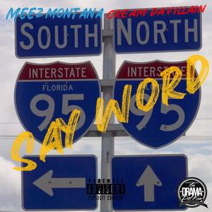 SAY WORD (I-95) (feat. CREAM DA VILLAIN & MEEZ MONTANA) (MIX|Explicit)