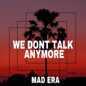 We Dont Talk Anymore