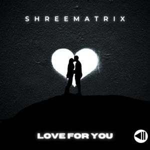 Love For You