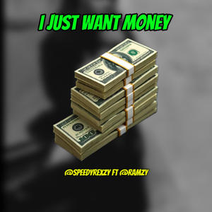 I JUST WANT MONEY (feat. Ramzy)
