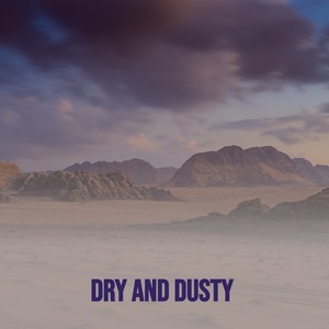 Dry and Dusty