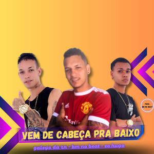 Vem de Cabeça pra Baixo (Explicit)