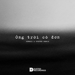 Ong Troi Co Don (DSmall & Dustee Remix)