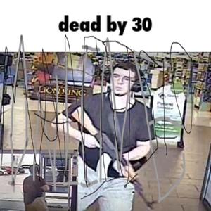 Dead By 30 (Explicit)