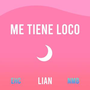 Me Tiene Loco (with Emilio C. & NMB)