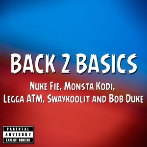 Back 2 Basics (feat. Monsta Kodi, Legga ATM, Swaycoolit & Bob Duke) [Explicit]