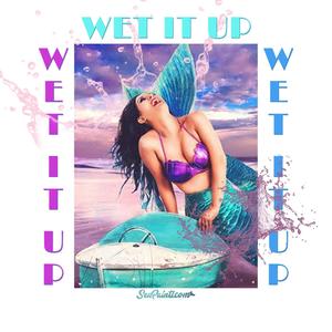 Wet It Up (Explicit)