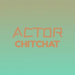 Actor Chitchat