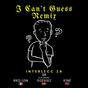 I Can't Guess (feat. RKO LND, Sizesixz & K1NE) [Explicit]