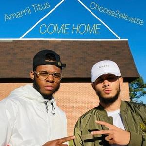 Come Home (feat. Choose2elevate)