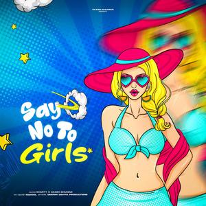 Say No To Girls (feat. Akash Ghuman) [Explicit]