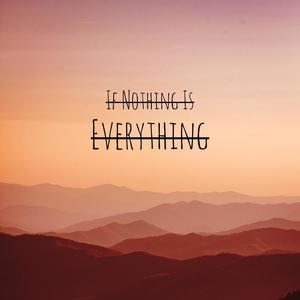 If Nothing Is Everything (Deluxe) [Explicit]