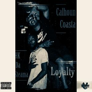 Loyalty (feat. Calhoun Coasta) [Explicit]