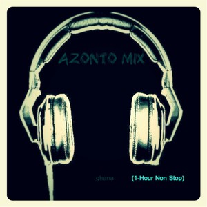 Azonto Mix (Ghana 1-Hour Non Stop)