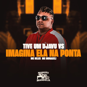 Tive um Djavu Vs. Imagina Ela na Ponta (Explicit)