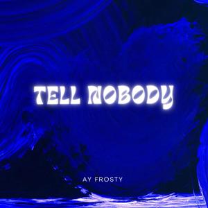 TELL NOBODY