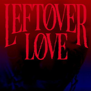 Leftover Love (Explicit)