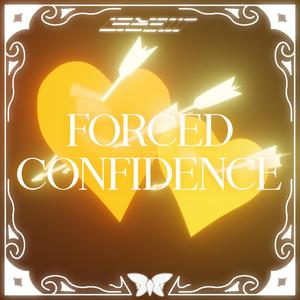 FORCED CONFIDENCE