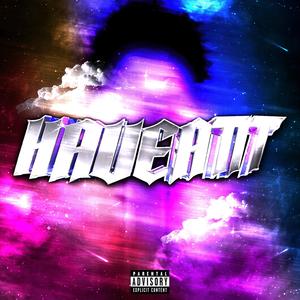 HAVEATIT! (feat. AfterDRK) (Explicit)