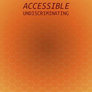 Accessible Undiscriminating