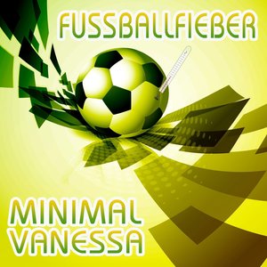 Minimal Vanessa - Fussballfieber (Brazil 2014 Mischung) (Brazil 2014 Mischung)