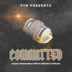 Committed (feat. Jacquees, Deequincy Gates, FYBTevin, DC DaVinci & C-Trillionaire) [Explicit]