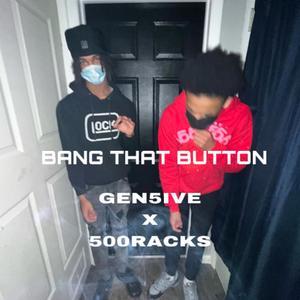 Bang That Button (feat. Gen5ive & 500Racks) (Explicit)