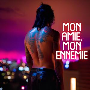 MON AMIE, MON ENNEMIE