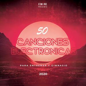 50 Canciones Electronicas Para Entrenar y Gimnasio 2020