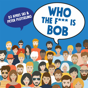 Who The **** is Bob (Explicit)