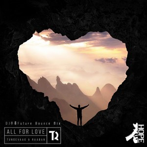 Tungevaag & Raaban-Tungevaag & Raaban - All For Love (DjHope小春 Mix版|DjHope小春 remix版)