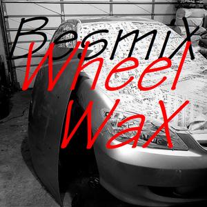 Wheel Wax (Explicit)