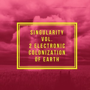 Singularity Vol. 2 (Electronic Colonization of Earth)