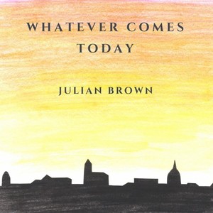 Whatever Comes Today