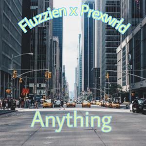 Anything (feat. Prexwrld) [Explicit]