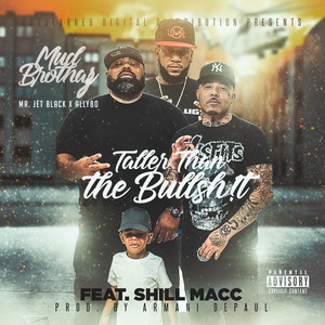 Taller Than The Bullshit (feat. Shill Macc) [Explicit]