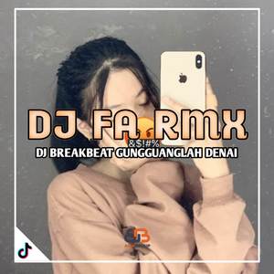 DJ BREAKBEAT GUNGGUANGLAH DENAI