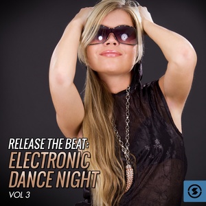 Release the Beat: Electronic Dance Night, Vol. 3