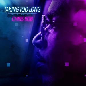 Taking Too Long (Explicit)