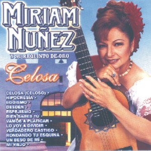 Celosa - Miriam Núñez Y Su Requinto De Oro