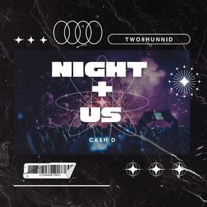 NIGHT+ US (feat. Ca$h D)