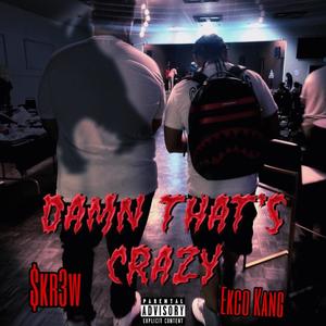 Damn That's Crazy (feat. Ekco Kang) [Explicit]