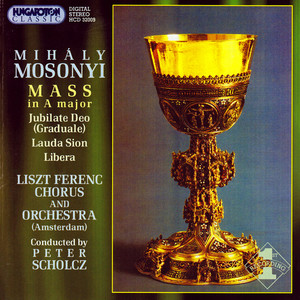 Mosonyi: Mass No. 4 / Jubilate Deo / Lauda Sion / Libera