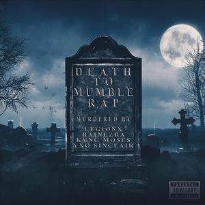 Death To Mumble Rap (feat. Rainezra, Kvng Moses & YXO SINCLAIR) (Explicit)