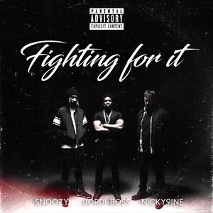 Fighting For It (feat. Snoozy The Sage & Nicky9ine) (Explicit)