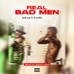 Real Bad Men (feat. Trendhin) [Explicit]