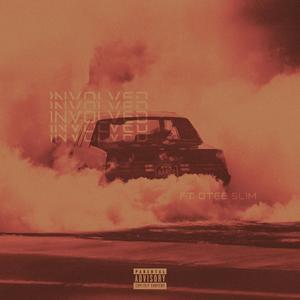 Involved (feat. Otee Slim) (Explicit)